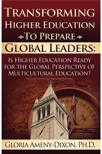 Transforming Higher Education to Prepare Global Leaders