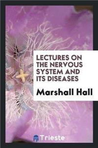 Lectures on the Nervous System and Its Diseases