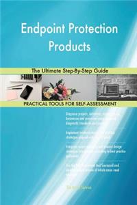 Endpoint Protection Products The Ultimate Step-By-Step Guide