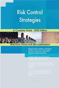Risk Control Strategies A Complete Guide - 2020 Edition