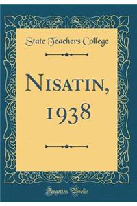 Nisatin, 1938 (Classic Reprint)