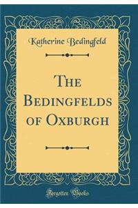 The Bedingfelds of Oxburgh (Classic Reprint)