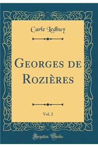 Georges de RoziÃ¨res, Vol. 2 (Classic Reprint)