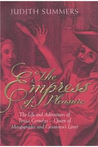 The Empress of Pleasure: The Life and Adventures of Teresa Cornelys - Queen of Masquerades and Casanova's Lover