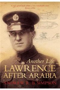 Another Life: Lawrence After Arabia