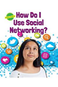 How Do I Use Social Networking?