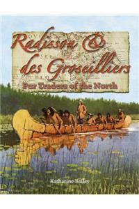 Radisson and Des Groseilliers - Fur Traders of the North