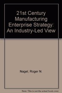 21st Century Manufacturing Enterprise Strategy