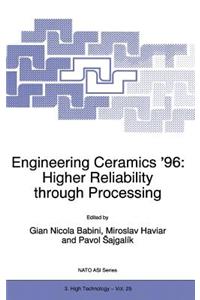 Engineering Ceramics '96: Higher Reliability Through Processing