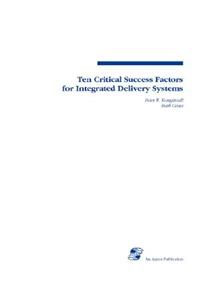 Ten Critical Success Factors for Integrated Deliv Systems