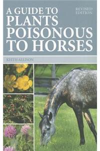 Guide to Plants Poisonous to Horses