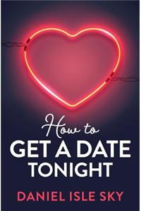 How to Get a Date Tonight