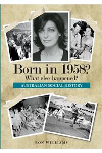 Born in 1958? What else happened?