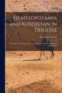 To Mesopotamia and Kurdistan in Disguise