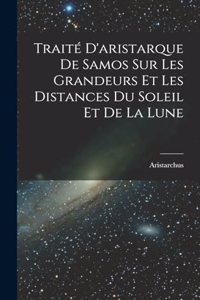 Traité D'aristarque De Samos Sur Les Grandeurs Et Les Distances Du Soleil Et De La Lune