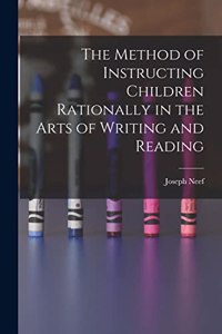 Method of Instructing Children Rationally in the Arts of Writing and Reading
