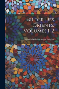Bilder Des Orients, Volumes 1-2