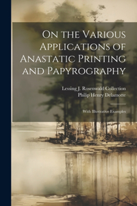 On the Various Applications of Anastatic Printing and Papyrography