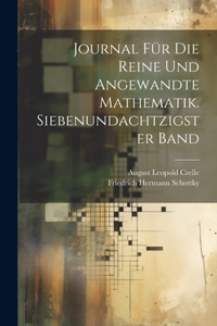 Journal für die reine und angewandte Mathematik. Siebenundachtzigster Band