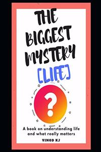 The Biggest Mystery Life