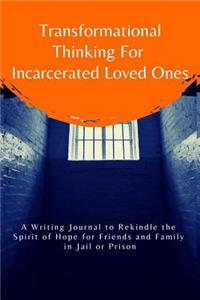 Transformational Thinking for Incarcerated Loved Ones