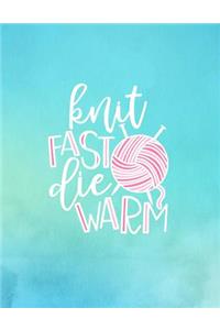 Knit Fast Die Warm