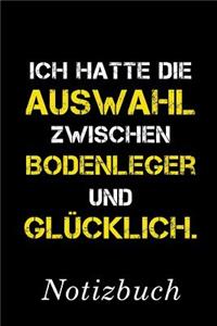 Ich Hatte Die Auswahl Zwischen Bodenleger Und Glücklich Notizbuch