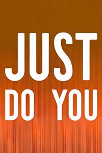 Just Do You