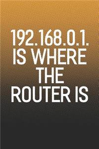 192.168.0.1. Is Where The Router Is
