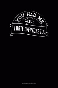 You Had Me At I Hate Everyone Too