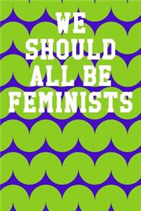 We Should All Be Feminists