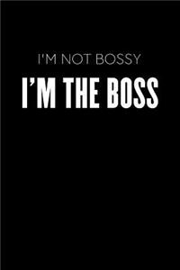 I'm Not Bossy I'm The Boss