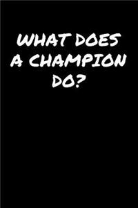What Does A Champion Do