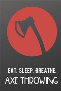 Eat Sleep Breathe Axe Throwing