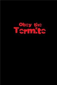 Obey the Termite