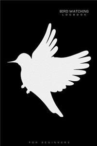 Bird Watching Logbook For Beginners - 120 Pages 6x9