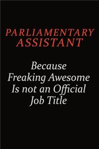 Parliamentary Assistant Because Freaking Awesome Is Not An Official Job Title