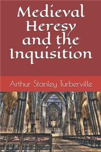 Medieval Heresy and the Inquisition
