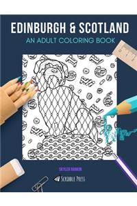 Edinburgh & Scotland: AN ADULT COLORING BOOK: Edinburgh & Scotland - 2 Coloring Books In 1