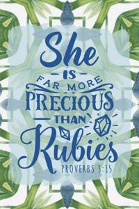 She Is Far More Precious Than Rubies Proverbs 3