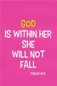 God Is Within Her She Will Not Fall -Psalm 46