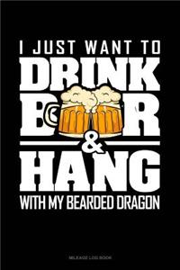 I Just Want to Drink Beer & Hang with My Bearded Dragon