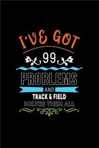 I've Got 99 Problems and Track & Field Solves Them All