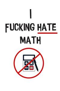 The I Fucking Hate Math Notebook