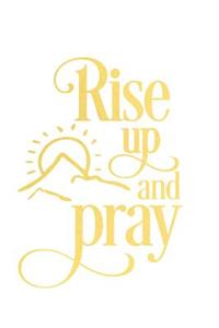 Rise Up and Pray: A Daily Guided Prayer Journal to Write In, with Matte Soft Cover. Guided Pages with Scripture Verses and Prompts for Women or Men of Prayer