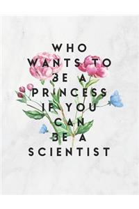 Who Wants To Be A Princess If You Can Be A Scientist