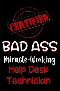 Certified Bad Ass Miracle-Working Help Desk Technician