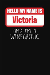 Hello My Name Is Victoria and I'm a Wineaholic
