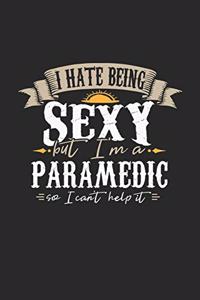 I Hate Being Sexy But I'm a Paramedic So I Can't Help It