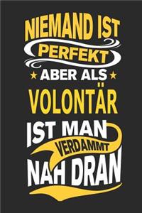 Niemand Ist Perfekt Aber ALS Volontär Ist Man Verdammt Nah Dran